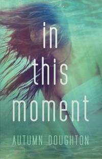 In This Moment by Autumn Doughton - Paperback - from World of Books Ltd (SKU: GOR007872333)