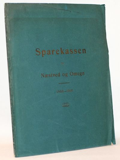Sparekassen for Næstved og Omegn 1866 - 1916.