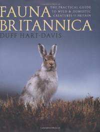 Fauna Britannica: The Practical Guide to Wild & Domestic Creatures of Britain