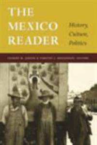 The Mexico Reader : History, Culture, Politics