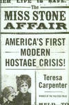 The Miss Stone Affair: America's First Hostage Crisis by Teresa Carpenter - 1st Edition - 2003 - from Chris Hartmann, Bookseller (SKU: 028742)