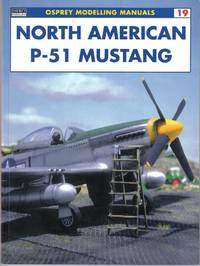 North American P-51 Mustang (Osprey Modelling Manuals 19)