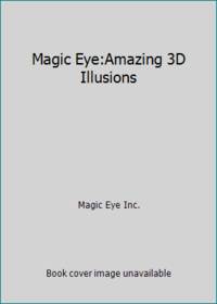 cover of Magic Eye:Amazing 3D Illusions