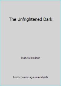 The Unfrightened Dark