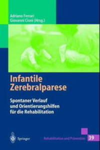 Infantile Zerebralparese (Rehabilitation Und Pravention) von Adriano Ferrari (Autor), Giovanni Cioni