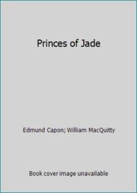 Princes of Jade by Edmund Capon; William MacQuitty - 1973