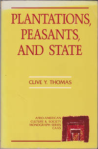 Plantations Peasants and State: A Study of the Mode of Sugar Production in Guyana (Afro-American...