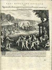 Pars Undecima Americae. VIII. Quomodo cibum apponere, potum consicere, ac coram rege choreas ducere soleant Barbari. Engraving