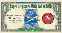 Paper Airplanes with Dollar Bills : Another Way to Throw Your Money Away