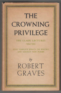 The Crowning Privilege:  The Clark Lectures 1954-1955; Also Various Essays  on Poetry and Sixteen...