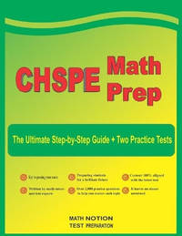 CHSPE Math Prep: The Ultimate Step by Step Guide Plus Two Full-Length CHSPE Practice Tests