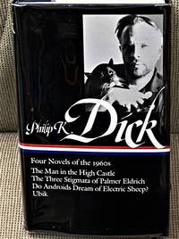 Four Novels of the 1960&#039;s; The Man in the High Castle, The Three Stigmata of Palmer Eldrich, Do Androids Dream of Electric Sheep?, Ubik by Philip K. Dick - 2007