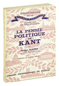 La Pensee Politique de Kant: Metaphysique de l'ordre et dialectique du progres