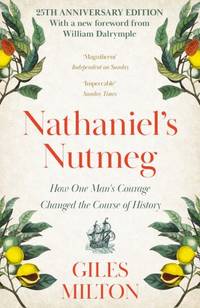 Nathaniel's nutmeg: how one man's courage changed the course of history
