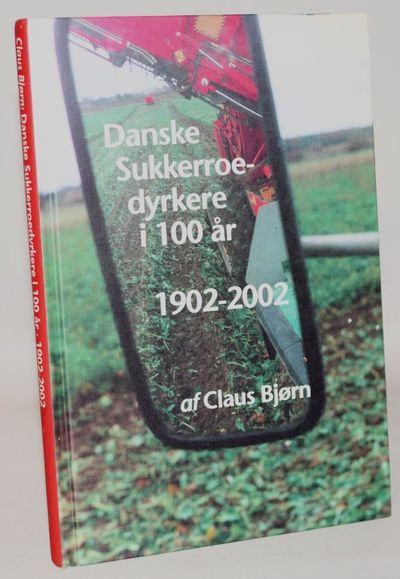 Danske Sukkerroedyrkere i 100 år - 1902-2002.