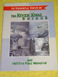 An Immortal Touch of The River Kwai Bridge and Hellfire Pass Memorial