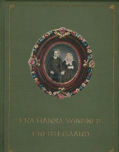 Fra Hanna Winsnes’ Prestegaard.