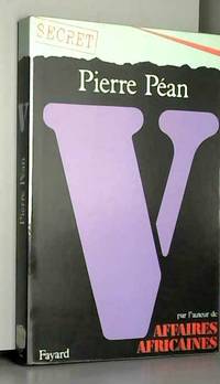 V : EnquÃªte sur l&#039;affaire des avions renifleurs et ses ramifications proches ou lointaines de Pierre PÃ©an - 1984