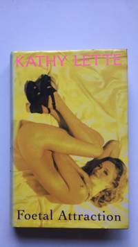 Foetal Attraction by Kathy Lette - 1993