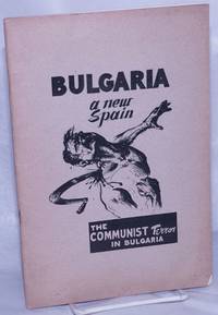 Bulgaria, A New Spain: The Communist Terror In Bulgaria - 