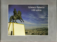 Gómez Palacio, 100 Años by Héctor Moreno Robles; Alfonso Amador Salazar - Hardcover - 2005 - from Florida Mountain Book Co. (SKU: 008945)