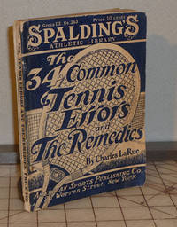 The 34 Common Tennis Errors of the Million Players and the Remedies by LaRue, Charles - 1916