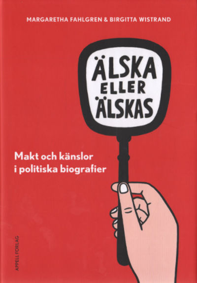 ÄLSKA ELLER ÄLSKAS. Makt och känslor i politiska…
