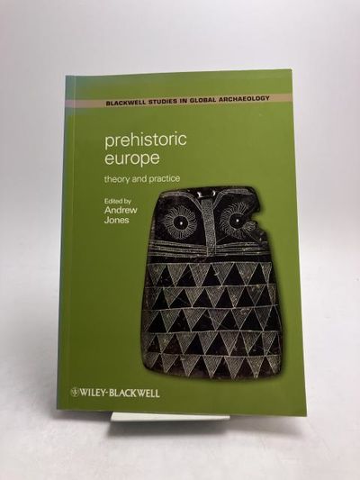 Prehistoric Europe. Theory and Practice.