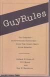 Guy Rules: The Unspoken-and Previously Unrecorded Rules that Govern Men's Social Behavior