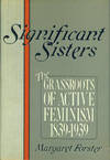 Significant Sisters: The Grassroots of Active Feminism, 1839-1939