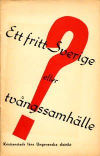 Ett fritt Sverige eller tvångssamhälle?