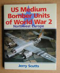 US Medium Bomber Units of World War 2. Northwest Europe.