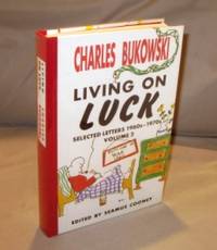 Living on Luck: Selected Letters 1960s-1970s. Volume 2. by Bukowski, Charles - 1995. 0876859821