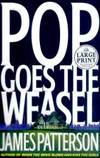 Pop! Goes the Weasel (Alex Cross novels) (Random House Large Print) by James Patterson - 1999-03-04