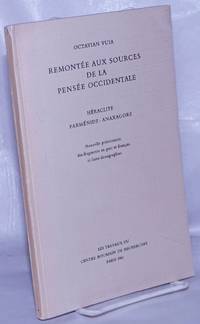 image of Remontee aux sources de la pensee occidentale; Heraclite . Parmenide . Anaxagore. Nouvelle presentation des fragments en grec et francais et leurs doxographies