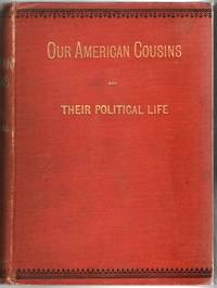 [AMERICANA] OUR AMERICAN COUSINS AND THEIR POLITICAL LIFE