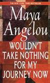 Wouldn&#039;t Take Nothing for My Journey Now by Maya Angelou - 1994-04-09