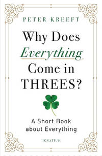 Why Does Everything Come in Threes?: A Short Book about Everything