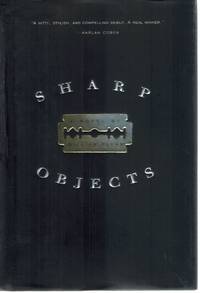 SHARP OBJECTS A Novel by Flynn, Gillian - 2006