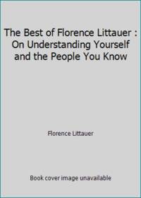 The Best of Florence Littauer : On Understanding Yourself and the People You Know