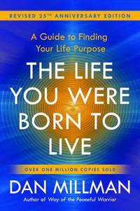 The Life You Were Born to Live (Revised 25th Anniversary Edition) : A Guide to Finding Your Life...