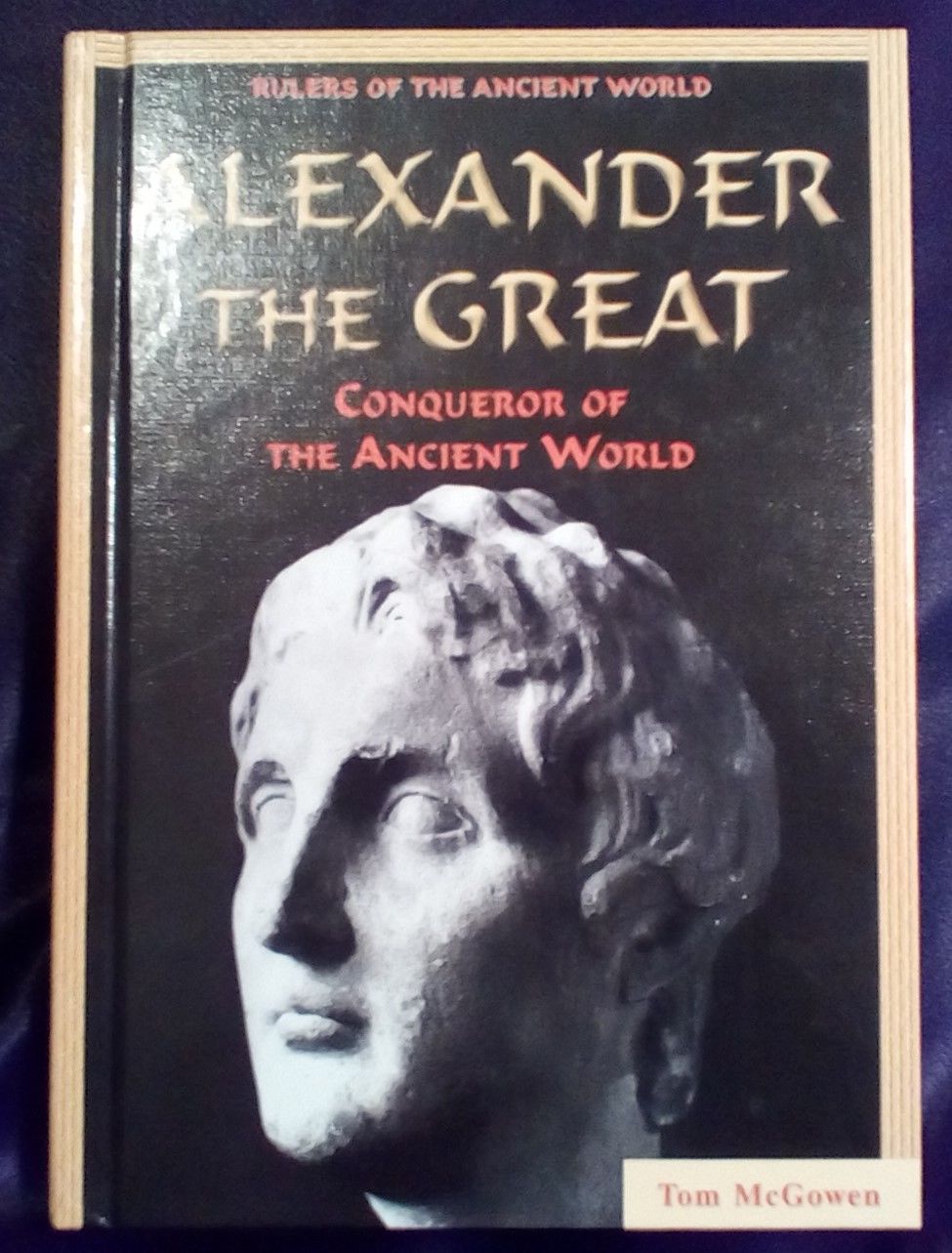BIBLIO Alexander the Great Conqueror of the Ancient World by McGowen, Tom Library Binding
