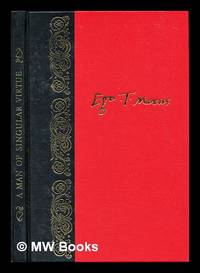 A man of singular virtue : being a life of Sir Thomas More by his son-in-law William Roper, and a...