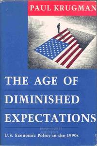 The Age of Diminished Expectations: U.S. Economic Policy in the 1990s by Krugman, P