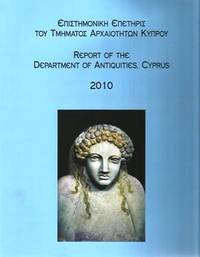 Report of the Department of Antiquities, Cyprus 2010 by Collective - 2016