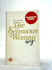 How To Become The Sensuous Woman by J - 1975