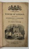 A SHORT HISTORY OF THE TOWER OF LONDON; WITH A LIST OF INTERESTING CURIOSITIES