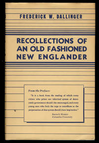 Recollections of an Old Fashioned New Englander by Frederick W Dallinger
- First Edition
- 1941
- from Parigi Books, ABAA/ILAB (SKU: 30688)