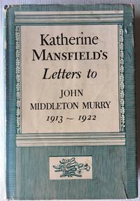 Katherine Mansfield&#039;s Letters to John Middleton Murry, 1913-1922 by Mansfield, Katherine - 1951