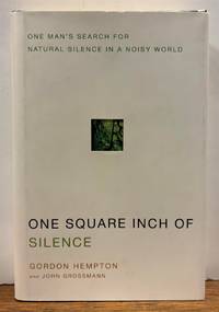 One Square Inch of Silence: One Man's Search for Natural Silence in a Noisy World
